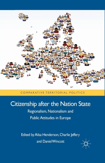 Citizenship after the Nation State : Regionalism, Nationalism and Public Attitudes in Europe, Paperback / softback Book