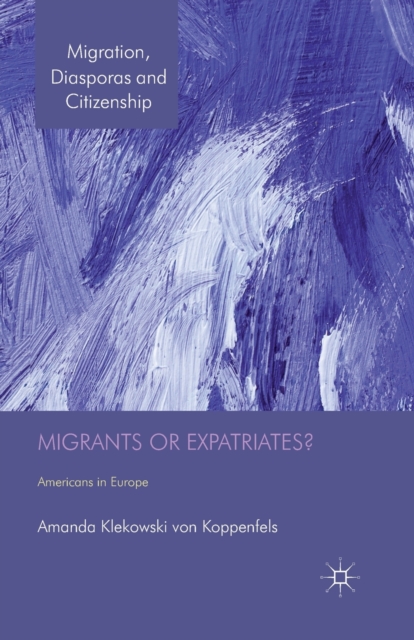 Migrants or Expatriates? : Americans in Europe, Paperback / softback Book