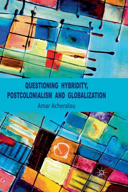 Questioning Hybridity, Postcolonialism and Globalization, Paperback / softback Book