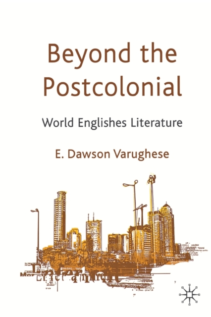 Beyond the Postcolonial : World Englishes Literature, Paperback / softback Book