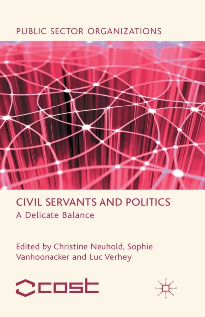 Civil Servants and Politics : A Delicate Balance, Paperback / softback Book