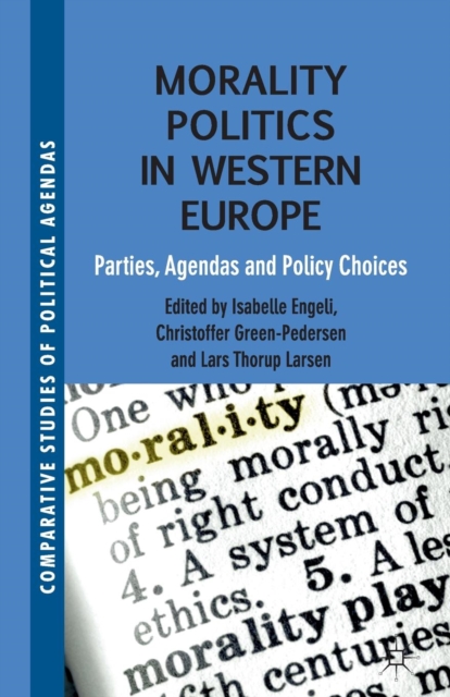 Morality Politics in Western Europe : Parties, Agendas and Policy Choices, Paperback / softback Book