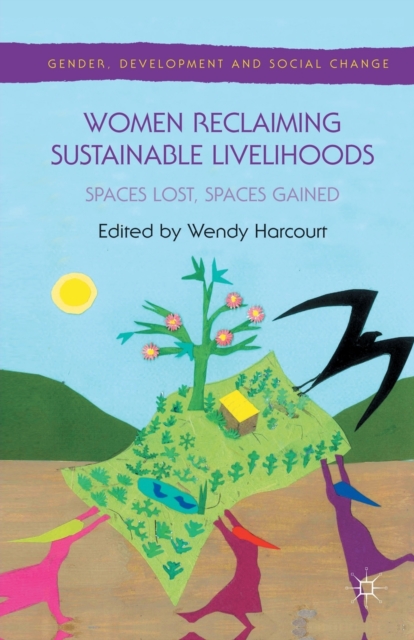 Women Reclaiming Sustainable Livelihoods : Spaces Lost, Spaces Gained, Paperback / softback Book