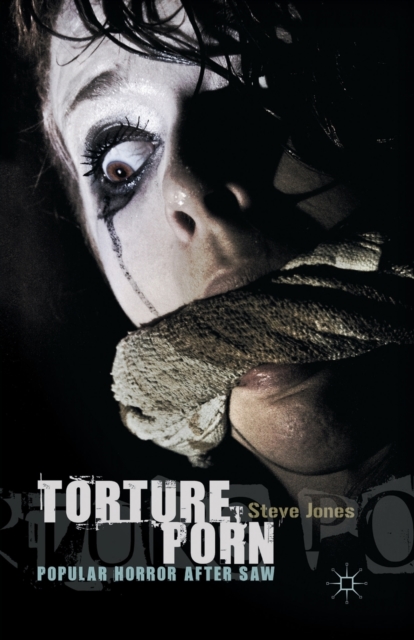 Torture Porn : Popular Horror after Saw, Paperback / softback Book