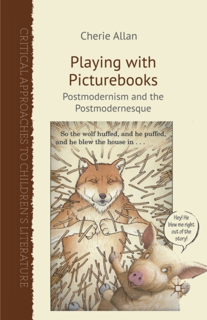 Playing with Picturebooks : Postmodernism and the Postmodernesque, Paperback / softback Book