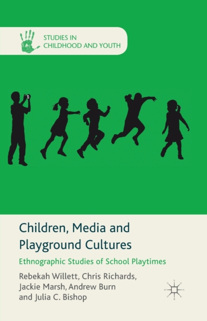 Children, Media and Playground Cultures : Ethnographic Studies of School Playtimes, Paperback / softback Book