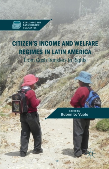Citizen’s Income and Welfare Regimes in Latin America : From Cash Transfers to Rights, Paperback / softback Book