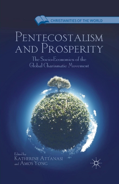 Pentecostalism and Prosperity : The Socio-Economics of the Global Charismatic Movement, Paperback / softback Book