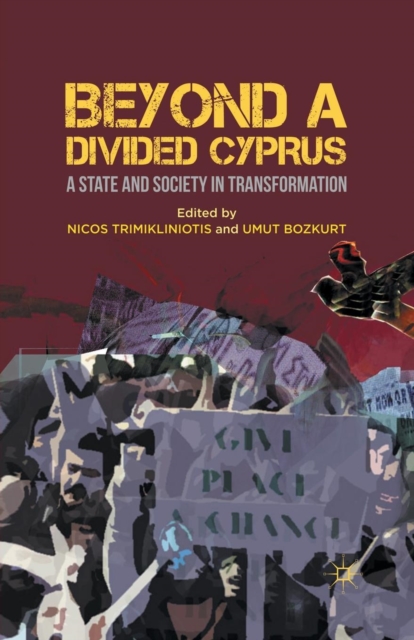Beyond a Divided Cyprus : A State and Society in Transformation, Paperback / softback Book