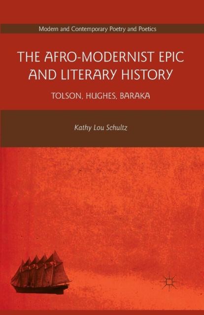 The Afro-Modernist Epic and Literary History : Tolson, Hughes, Baraka, Paperback / softback Book