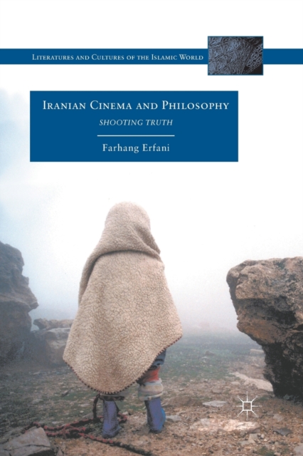 Iranian Cinema and Philosophy : Shooting Truth, Paperback / softback Book