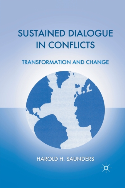 Sustained Dialogue in Conflicts : Transformation and Change, Paperback / softback Book