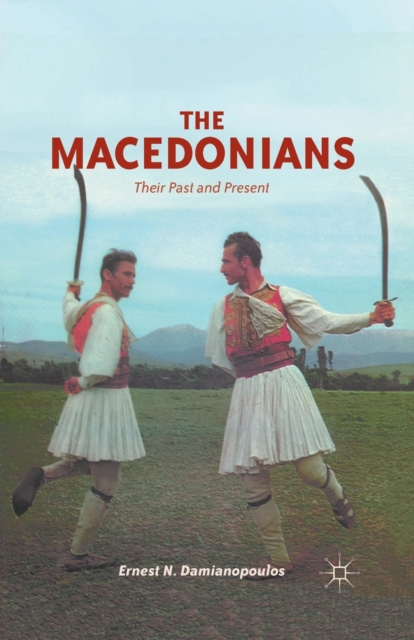 The Macedonians : Their Past and Present, Paperback / softback Book