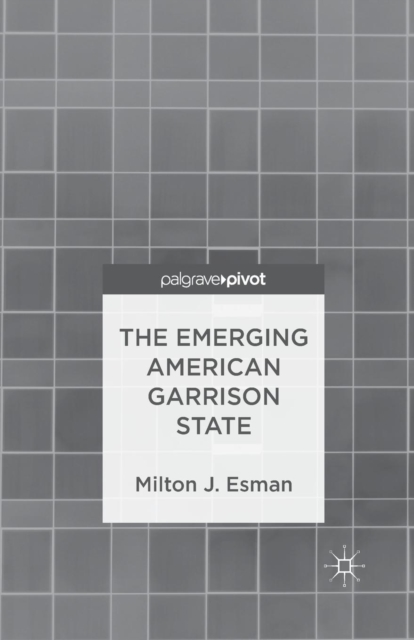 The Emerging American Garrison State, Paperback / softback Book