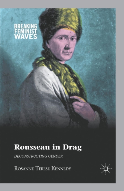 Rousseau in Drag : Deconstructing Gender, Paperback / softback Book