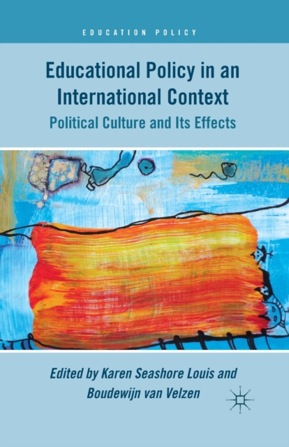 Educational Policy in an International Context : Political Culture and Its Effects, Paperback / softback Book
