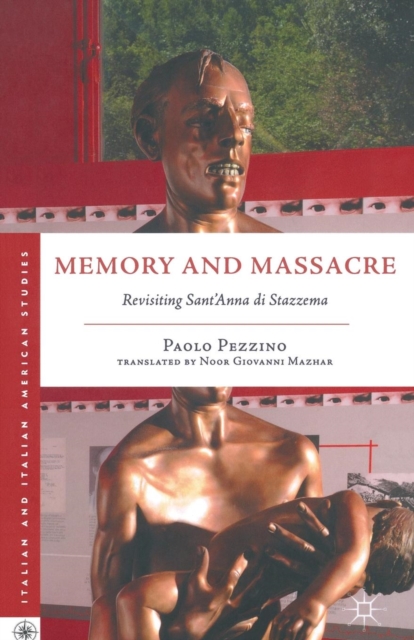 Memory and Massacre : Revisiting Sant’ Anna di Stazzema, Paperback / softback Book