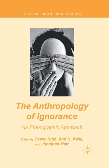 The Anthropology of Ignorance : An Ethnographic Approach, Paperback / softback Book