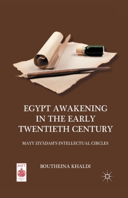 Egypt Awakening in the Early Twentieth Century : Mayy Ziyadah’s Intellectual Circles, Paperback / softback Book