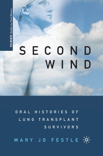 Second Wind : Oral Histories of Lung Transplant Survivors, Paperback / softback Book