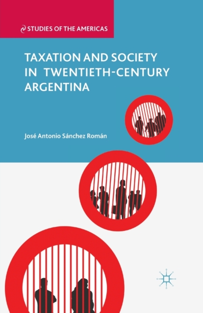 Taxation and Society in Twentieth-Century Argentina, Paperback / softback Book
