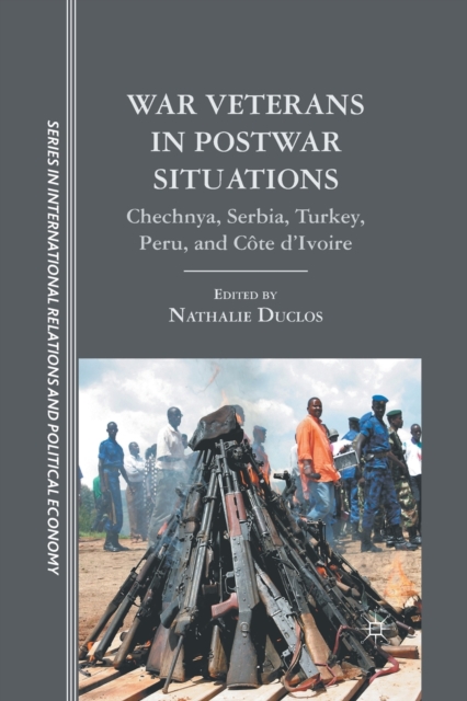 War Veterans in Postwar Situations : Chechnya, Serbia, Turkey, Peru, and Cote d’Ivoire, Paperback / softback Book