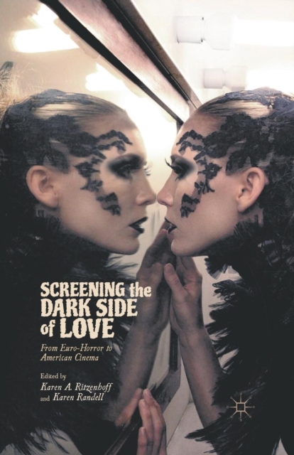 Screening the Dark Side of Love : From Euro-Horror to American Cinema, Paperback / softback Book