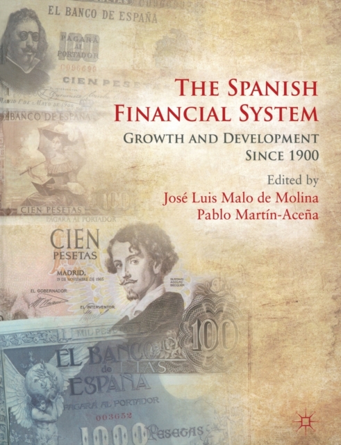 The Spanish Financial System : Growth and Development Since 1900, Paperback / softback Book