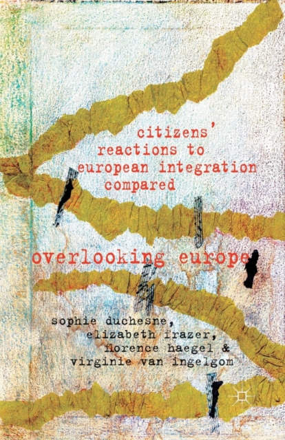 Citizens' Reactions to European Integration Compared : Overlooking Europe, Paperback / softback Book