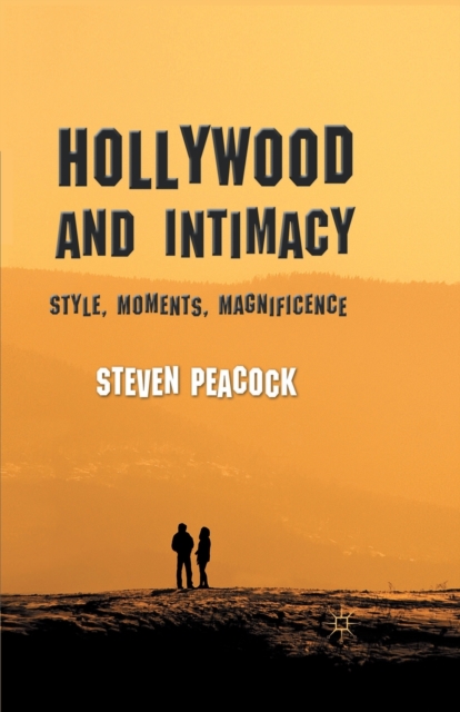 Hollywood and Intimacy : Style, Moments, Magnificence, Paperback / softback Book