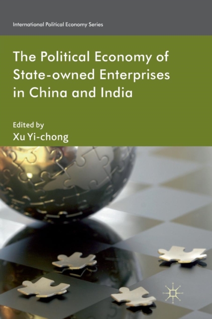 The Political Economy of State-owned Enterprises in China and India, Paperback / softback Book