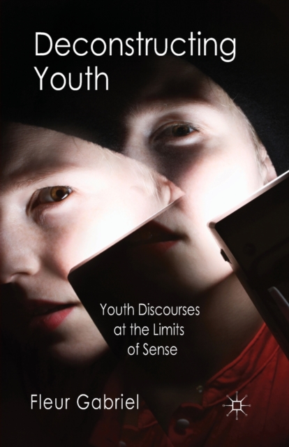 Deconstructing Youth : Youth Discourses at the Limits of Sense, Paperback / softback Book