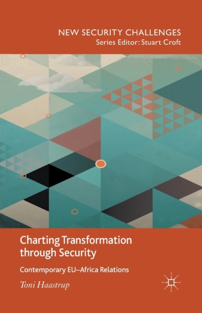 Charting Transformation through Security : Contemporary EU-Africa Relations, Paperback / softback Book