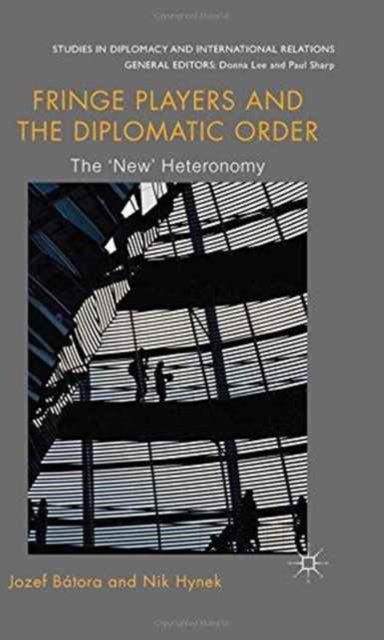 Fringe Players and the Diplomatic Order : The 'New' Heteronomy, Paperback / softback Book