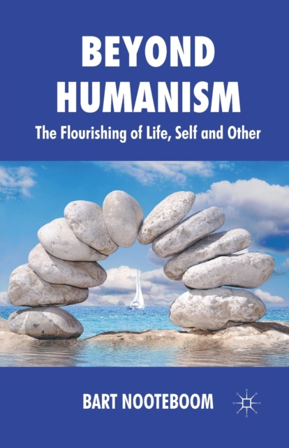 Beyond Humanism : The Flourishing of Life, Self and Other, Paperback / softback Book