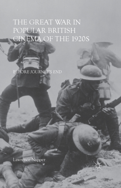 The Great War in Popular British Cinema of the 1920s : Before Journey's End, Paperback / softback Book
