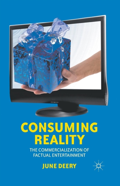 Consuming Reality : The Commercialization of Factual Entertainment, Paperback / softback Book