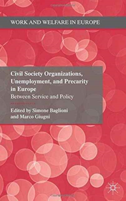 Civil Society Organizations, Unemployment, and Precarity in Europe : Between Service and Policy, Paperback / softback Book
