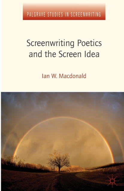 Screenwriting Poetics and the Screen Idea, Paperback / softback Book