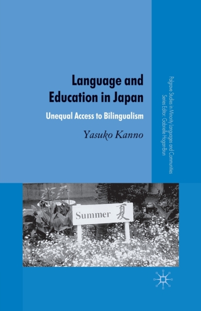 Language and Education in Japan : Unequal Access to Bilingualism, Paperback / softback Book