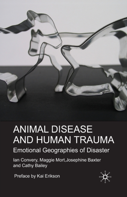 Animal Disease and Human Trauma : Emotional Geographies of Disaster, Paperback / softback Book