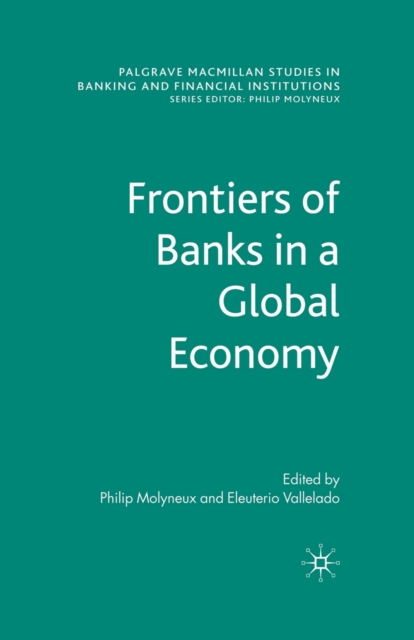 Frontiers of Banks in a Global Economy, Paperback / softback Book