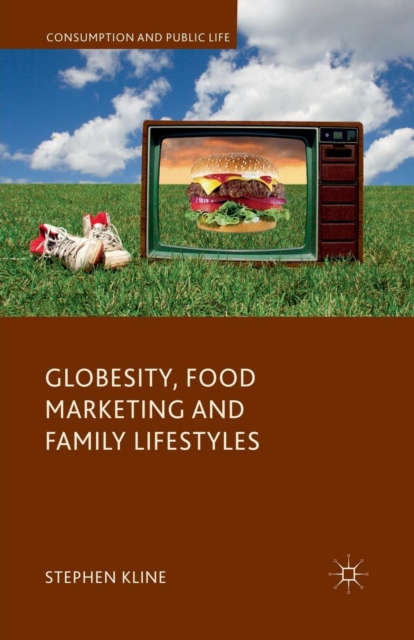 Globesity, Food Marketing and Family Lifestyles, Paperback / softback Book