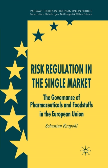 Risk Regulation in the Single Market : The Governance of Pharmaceuticals and Foodstuffs in the European Union, Paperback / softback Book