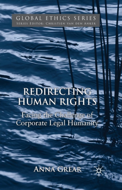 Redirecting Human Rights : Facing the Challenge of Corporate Legal Humanity, Paperback / softback Book