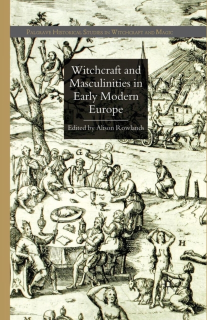 Witchcraft and Masculinities in Early Modern Europe, Paperback / softback Book