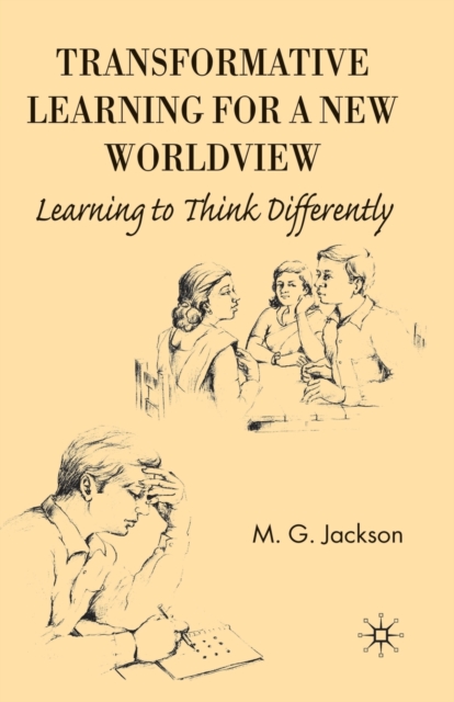 Transformative Learning for a New Worldview : Learning to Think Differently, Paperback / softback Book