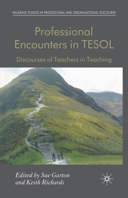Professional Encounters in TESOL : Discourses of Teachers in Teaching, Paperback / softback Book