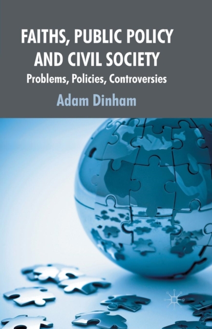 Faiths, Public Policy and Civil Society : Problems, Policies, Controversies, Paperback / softback Book
