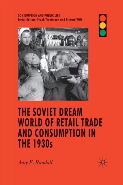 The Soviet Dream World of Retail Trade and Consumption in the 1930s, Paperback / softback Book